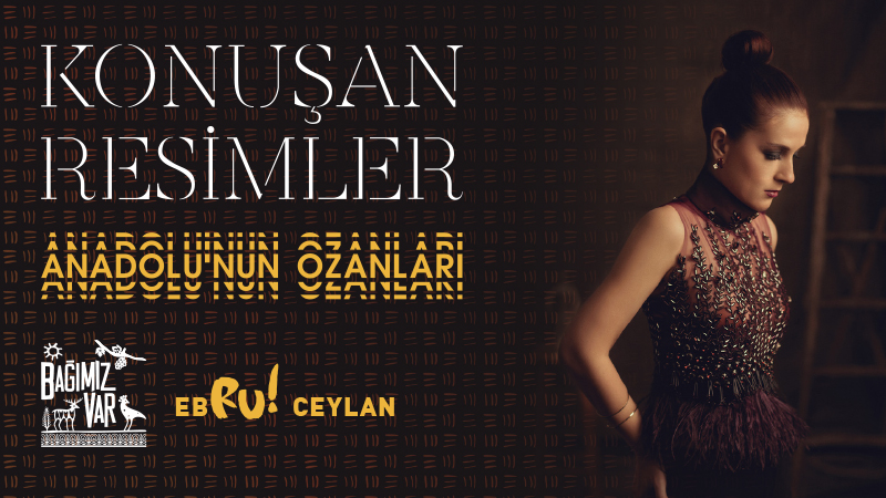 KONUŞAN RESİMLER 'ANADOLU'NUN OZANLARI' SERGİSİ